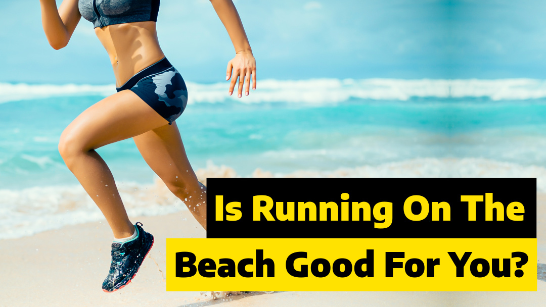 Is Running On The Beach Good For You?