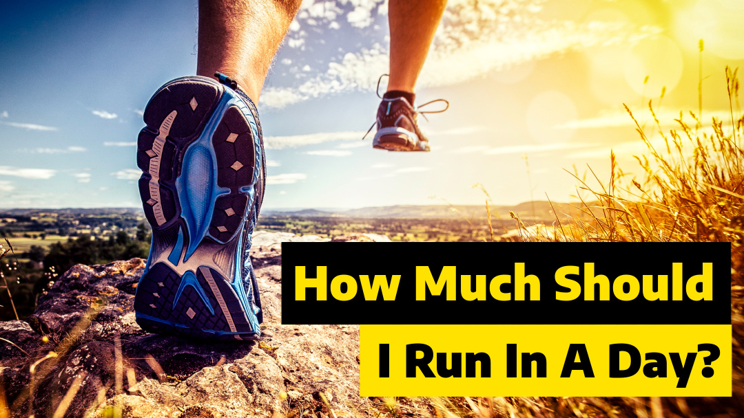How Much Should I Run A Day?